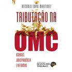 Tributação na OMC - REVISTA DOS TRIBUNAIS