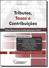 Tributos, Taxas e Contribuições Defesas e Recursos Fiscais no Âmbito Administrativo e Judicial - Contemplar