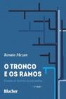 Tronco e os Ramos, O - Estudos de história da psicanálise - BLUCHER