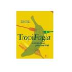 Tropifagia: Comendo o país tropical