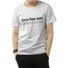 Tshirt Professor - Significado -Camiseta - feminina - baby look -filme