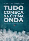 Tudo Começa Na Última Onda - Os 2% Que Bastam Para Recomeçar A Sua Vida - NOVO SECULO