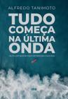 Tudo Começa na Última Onda - Os 2% Que Bastam Para Recomeçar a Sua Vida Sortido - NOVO SECULO