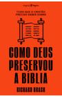 Tudo que o Cristão Precisa Saber Sobre Como Deus Preservou A Bíblia Richard Brash - TRINITAS