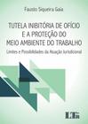 Tutela inibitoria de oficio e a proteçao do meio ambiente do trabalho - LTR