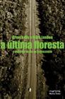 Ultima floresta, a - a amazonia na era da globalizaçao - MARTINS EDITORA