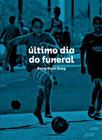 Último Dia do Funeral - Sete Primaveras & Janela do Mundo