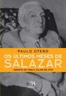 Ultimos Meses de Salazar, Os