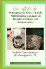 Um estudo de percepção de risco à saúde ambiental na geração de resíduos sólidos por restaurantes - CLUBE DE AUTORES