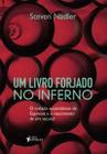 Um Livro Forjado no Inferno - o Tratado Escandaloso de Espinosa e o Nascimento da Era Secular - Três Estrelas