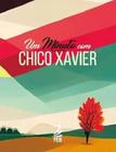 Um Minuto com Chico Xavier - FEB