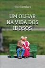 Um olhar na vida dos idosos - CLUBE DE AUTORES