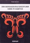 Uma Abordagem Multidisciplinar Sobre Pé Diabético