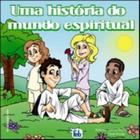 Uma História do Mundo Espiritual - Feb