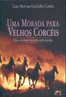 Uma Morada Para Velhos Corcéis-Uma Aventura Movida Pela Paixão - Age