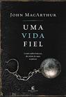 Uma Vida Fiel John MacArthur