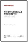 Unb e Comunicação anos 1970