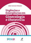 Urgencias e emergencias em ginecol. e obstetricia - MANOLE