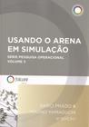 Usando o Arena em Simulação Vol 3: Serie Pesquisa Operacional - FALCONI