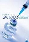 Vacinado - a luta de um homem para vencer as doencas mais mortais do mundo