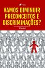 Vamos diminuir preconceitos e discriminações? - Viseu