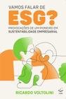 Vamos Falar de ESG: Provocações de um Pioneiro em Sustentabilidade Empresarial - Editora Voo