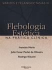 Varizes e telangiectasias iii - flebologia estetica na pratica clinica - Di Livros Editora Ltda