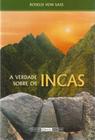 Verdade Sobre os Incas, A - ORDEM DO GRAAL