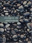 Vestígios de eternidade - ISTO EDIÇOES