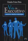 Vida de Executivo. Memórias, Desafios e Estratégias