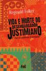 Vida e Morte do Desembargador Justimiano e Outras Histórias Estoriadas