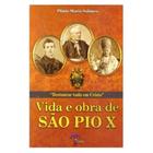 Vida e Obra de São Pio X - Plinio Maria Solimeo