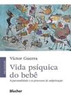 Vida Psíquica do Bebê - A Parentalidade e os Processos de Subjetivação Sortido