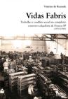 Vidas Fabris: trabalho e conflito social no complexo coureiro-calçadista de Franca-SP 1950-1980 - ALAMEDA