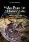 Vidas Passadas e Homeopatia: Novos caminhos para a compreensão e a cura de males diversos