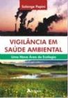 Vigilancia em saude abiental - uma nova area da ecologia - ATHENEU RIO