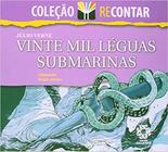 VINTE MIL LÉGUAS SUBMARINAS - Coleção Recontar - Escala Educacional