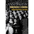 Violência e Cinema: Diálogos entre Ficção e Realidade - Tirant Empório do Direito