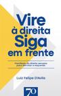 Vire a Direita Siga em Frente: Manifesto da Direita Sensata para Derrotar A