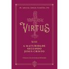 Virtus XIII - A maturidade segundo Jesus Cristo (Pe. Miguel Ángel Fuentes)