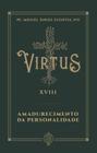 Virtus XVIII - Amadurecimento da personalidade