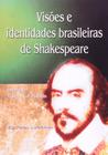 Visoes E Identidades Brasileiras De Shakespeare