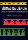 Vitimas da ciencia: limites eticos da experimentac - MANTIQUEIRA