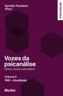 Vozes da Psicanálise - 1991 - Atualidade: Clínica, Teoria e Pluralismo (Volume 4)