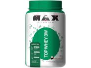 Whey Protein Concentrado Isolado Hidrolisado - Max Titanium Top Whey 3W 900g Café com Leite