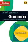Work on your grammar - pre-intermediate a2 - Collins