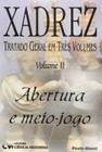 Xadrez : Tratado Geral em 3 Volumes - Volume II _ Abertura e Meio jogo - CIENCIA MODERNA