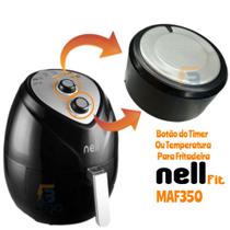 Botão do Timer ou Temperatura para Fritadeira Nell Fit 3,2L MAF350 - 
