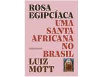 Livro Rosa Egipcíaca: Uma santa africana no Brasil Luiz Mott - None