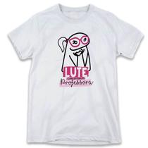 1 Camisa Flork Dia dos Professores Lute Como Uma Professora